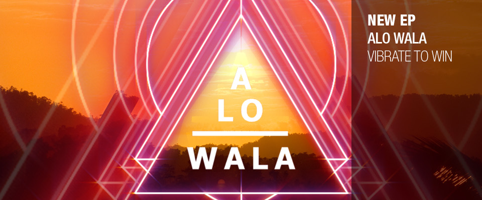 ALO WALA : NOUVEL EP « VIBRATE TO WIN »